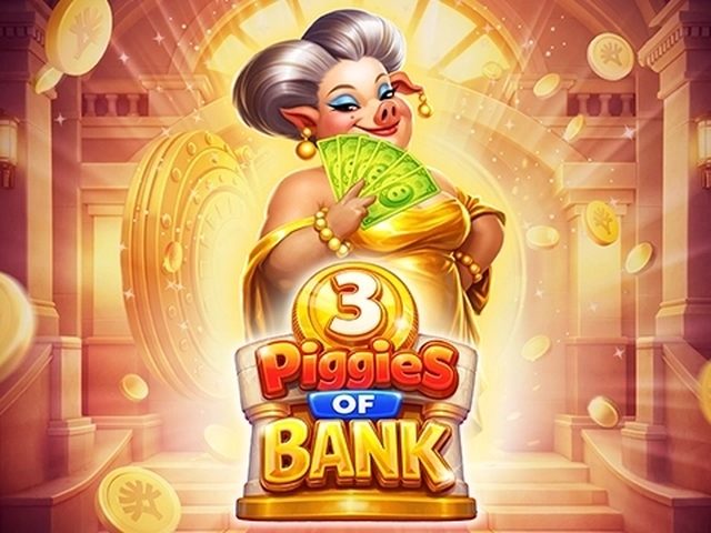 3 Piggies of Bank